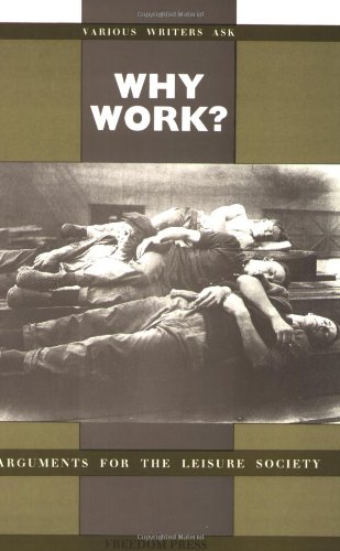 9780900384257: Why Work?: Arguments For The Leisure Society