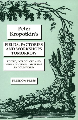 Fields, Factories and Workshops Tomorrow (9780900384288) by Peter Kropotkin