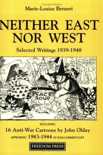 Beispielbild fr Neither East Nor West: Selected Writings, 1939-48: Vol 3 (Freedom Press centenary series) zum Verkauf von WorldofBooks