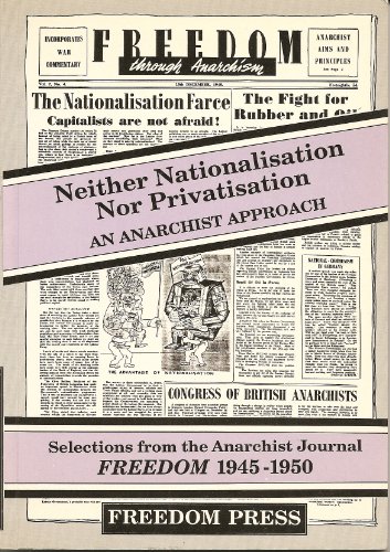 Stock image for Neither Nationalization Nor Privatization: Selections from "Freedom", 1945-50 (Freedom Press centenary series) for sale by GreatBookPrices