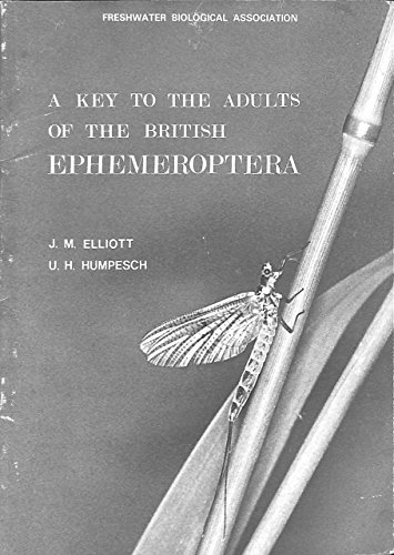 A key to the adults of the British Ephemeroptera with note on their ecology (Scientific publication / Freshwater Biological Association) (9780900386459) by J.H. Elliott; Freshwater Biological Association