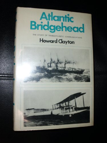 Beispielbild fr Atlantic Bridgehead: The Story of Transatlantic Communications zum Verkauf von Bookplate