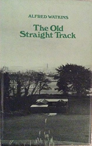 9780900391705: The old straight track: its mounds, beacons, moats, sites and mark stones