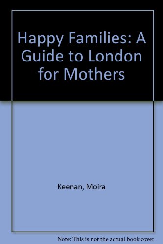 Stock image for Happy Families: A Guide to London for Mothers for sale by Half Price Books Inc.