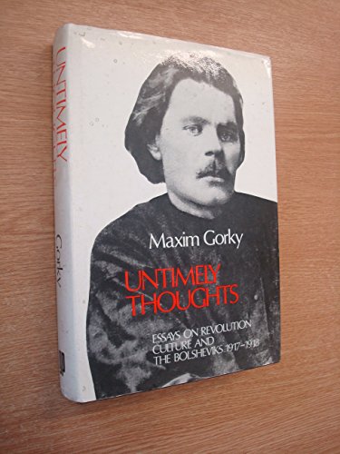 Imagen de archivo de Untimely Thoughts: Essays on Revolution, Culture and the Bolsheviks, 1917-18 a la venta por WorldofBooks