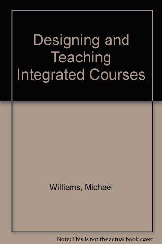 Designing & Teaching Integrated Courses (9780900395857) by Williams, Michael