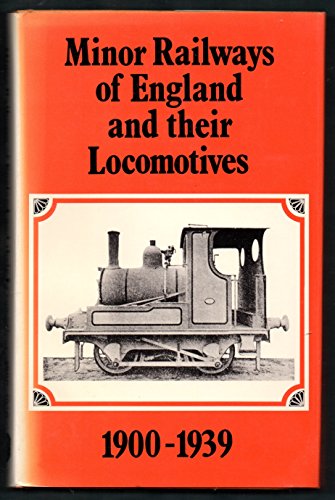 Stock image for Minor Railways of England and Their Locomotives, 1900-39 for sale by Goldstone Books