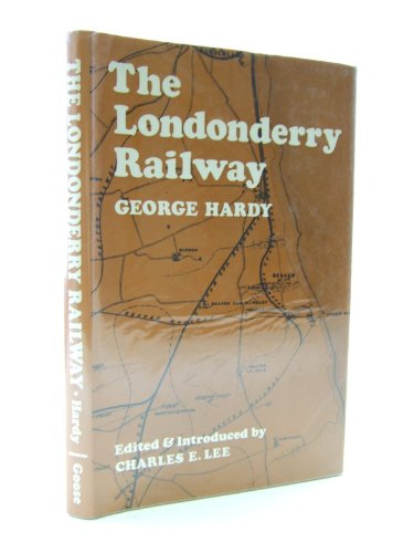 The Londonderry Railway; (9780900404153) by George Hardy