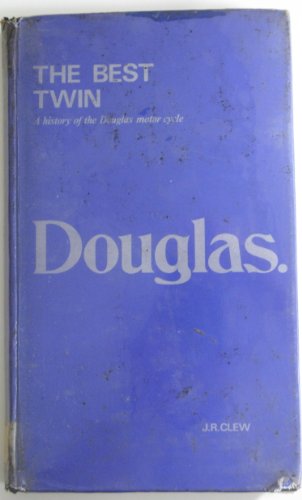 The best twin: the story of the Douglas Motor Cycle (9780900404177) by CLEW, J.R.