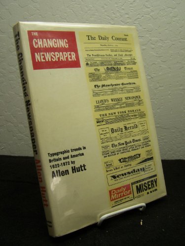 Beispielbild fr The changing newspaper;: Typographic trends in Britain and America 1622-1972 zum Verkauf von Irish Booksellers