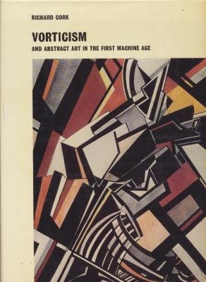 Vorticism and abstract art in the first machine age (9780900406249) by Cork, Richard