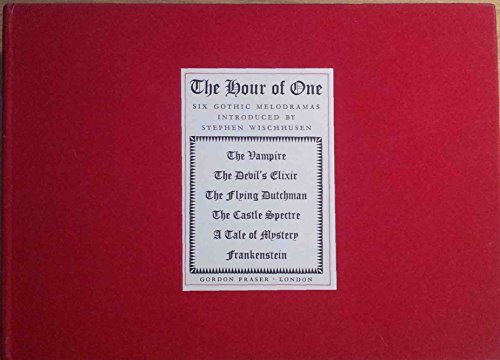 Imagen de archivo de The Hour of One: Six Gothic Melodramas: The Castle Spectre; A Tale of Mystery; The Vampire, or the Bridge of the Isles; Frankenstein, or the Man and the Monster; The Devil's Elixir; The Flying Dutchman a la venta por Sarah Zaluckyj