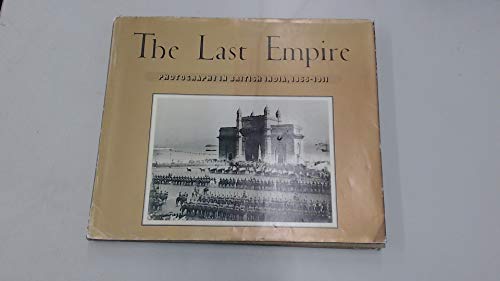 Imagen de archivo de Last Empire: Photography in British India, 1855-1911 a la venta por Books From California