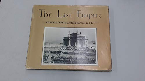 Stock image for Last Empire: Photography in British India, 1855-1911 for sale by Books From California