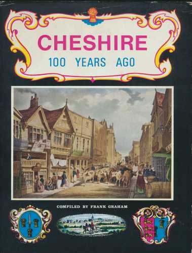 Cheshire one hundred years ago; (9780900409523) by Graham, Frank