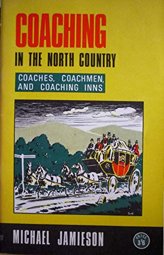 Stock image for Coaching in the North Country, Coaches, Coachmen and Coaching Inns for sale by Leaf Ends