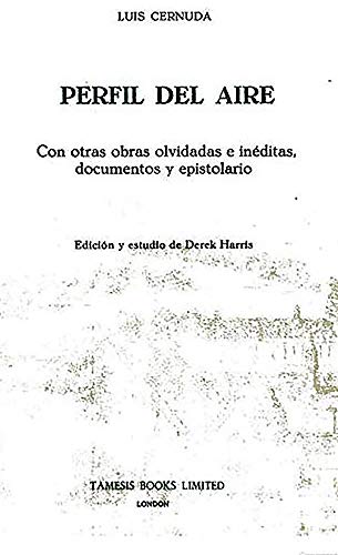 Perfil del Aire: Con otras obras olvidadas e inÃ©ditas, documentos y epistolario (Textos B) (9780900411205) by Cernuda, Luis; Harris, Derek