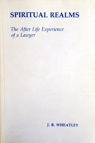 Stock image for SPIRITUAL REALMS: THE AFTER LIFE EXPERIENCES OF A LAWYER. for sale by Burwood Books