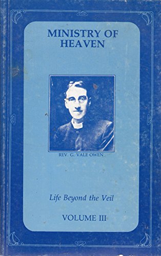 Life Beyond the Veil: Ministry of Heaven v.3 (9780900413346) by G.Vale Owen