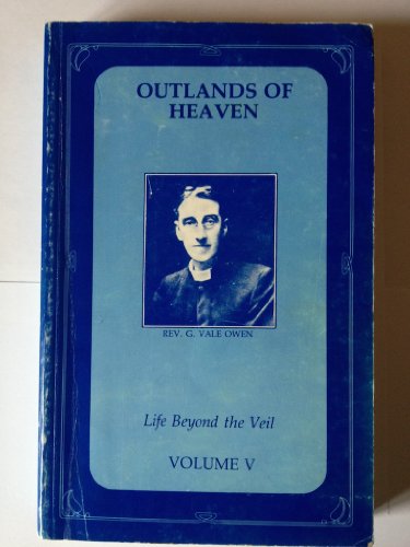 Life Beyond the Veil: Outlands of Heaven v. 5 (9780900413360) by Owen, G.Vale