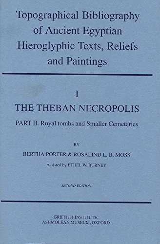 Stock image for Topographical Bibliography of Ancient Egyptian Hieroglyphic Texts, Reliefs and Paintings. Volume I: The Theban Necropolis. Part II: Royal Tombs and Smaller Cemeteries for sale by ISD LLC