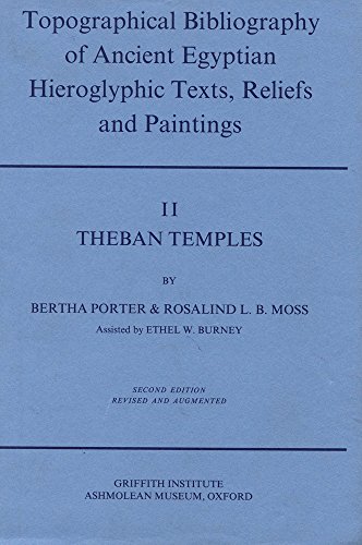 Stock image for TOPOGRAPHICAL BIBLIOGRAPHY OF ANCIENT EGYPTIAN HIEROGLYPHIC TEXTS, RELIEFS, AND PAINTINGS: VOL. II: THEBAN TEMPLES. for sale by Cambridge Rare Books