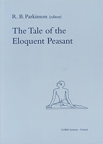 Beispielbild fr The Tale of the Eloquent Peasant: Volume 0 (Griffith Institute Publications) zum Verkauf von WorldofBooks