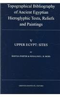 Topographical Bibliography of Ancient Egyptian Hieroglyphic Texts, Reliefs and Paintings, V Upper Egypt: Sites (9780900416835) by Porter, Bertha