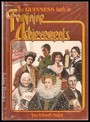 Stock image for The Guinness Guide to Feminine Achievements. for sale by N. G. Lawrie Books