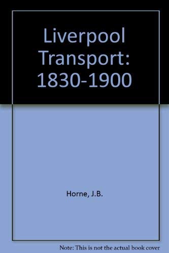 Imagen de archivo de Liverpool Transport: 1830-1900 v. 1 a la venta por Jt,s junk box