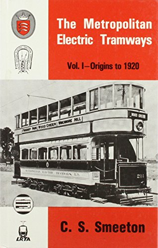 The Metropolitan Electric Tramways Volume One, Origins to 1920