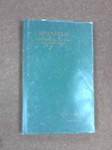 9780900436048: SPANIELS: THEIR BREAKING FOR SPORT AND FIELD TRIALS.