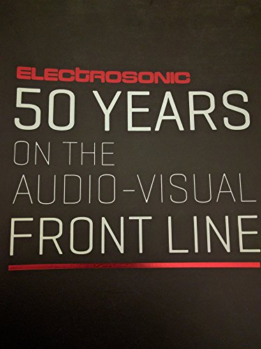 Beispielbild fr Electrosonic: 50 Years on the Audio Visual Front Line zum Verkauf von WorldofBooks