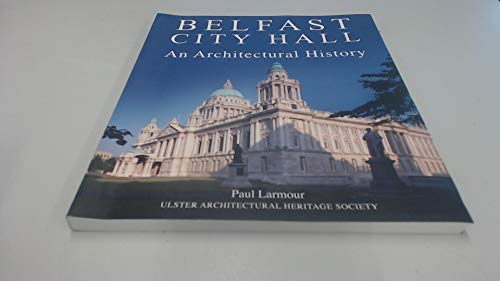 Stock image for Belfast City Hall: An Architectural History for sale by A Casperson Books