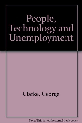 Beispielbild fr People, technology and unemployment: A brief study of the past, a look at the present, and some thoughts on the future, zum Verkauf von dsmbooks