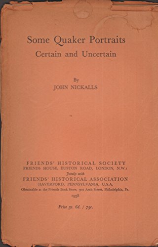 Stock image for Some Quaker Portraits, Certain and Uncertain [Paperback] John Nickalls for sale by A Squared Books (Don Dewhirst)