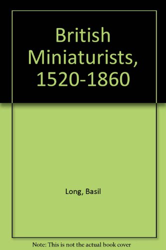 Stock image for British Miniaturists, 1520-1860 for sale by dsmbooks