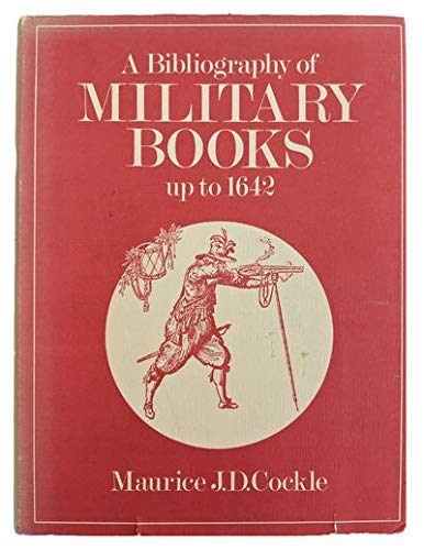 Stock image for A Bibliography of Military Books Up to 1642 for sale by Munster & Company LLC, ABAA/ILAB