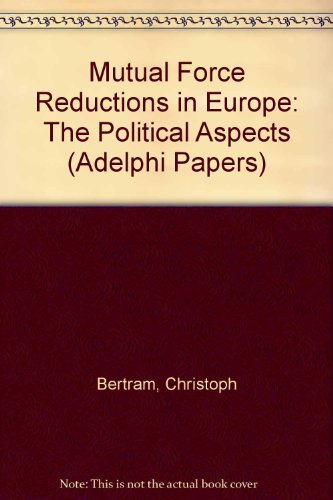 Stock image for Mutual Force Reductions in Europe: The Political Aspects. [Issue 84 of Adelphi Papers] for sale by G. & J. CHESTERS