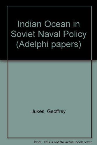 Indian Ocean in Soviet Naval Policy (9780900492495) by Geoffrey Jukes