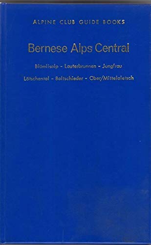 Beispielbild fr Bernese Alps Central. Blumlisalp - Lauterbrunnen - Jungfrau - Lotschental - Baltschieder - Oberaletsch - Aletsch Basin West [Alpine Club Guide Books] zum Verkauf von Arapiles Mountain Books - Mount of Alex