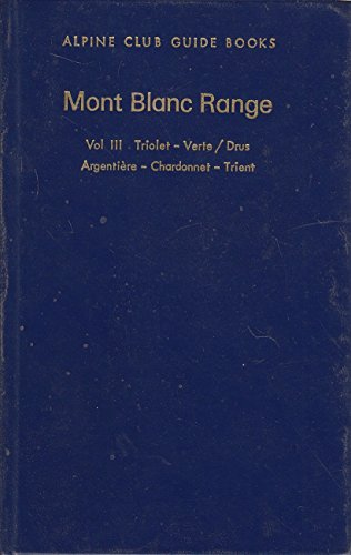 Beispielbild fr Mont Blanc Range Vol III - Triolet - Verte/Drus - Argentiuere - Chardonnet - Trient zum Verkauf von Glacier Books