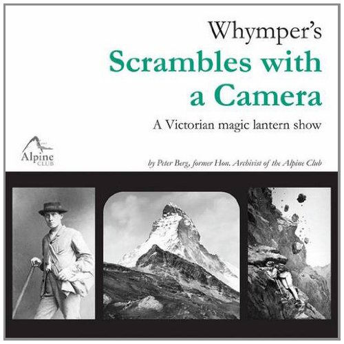 Beispielbild fr Whymper's Scrambles with a Camera: A Victorian Magic Lantern Show zum Verkauf von AwesomeBooks