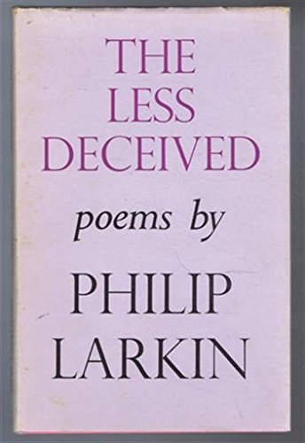 The Less Deceived: Poems (9780900533020) by Philip Larkin