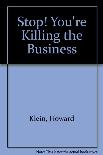 Stop! You're Killing the Business (9780900537295) by Howard J. Klein