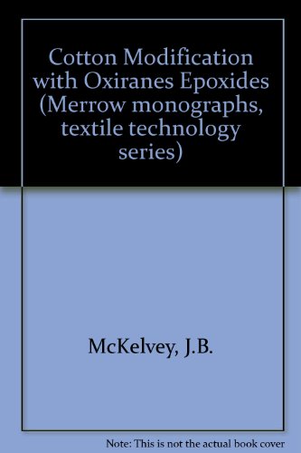 Stock image for Cotton modification with oxiranes (epoxides) (Merrow monographs. Textile technology series) for sale by Visible Voice Books
