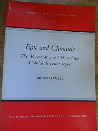 Epic and Chronicle: The 'Poema de mio Cid' and the 'Cronica de veinte reyes' (MHRA Texts and Dissertations) (9780900547843) by Powell, Jim