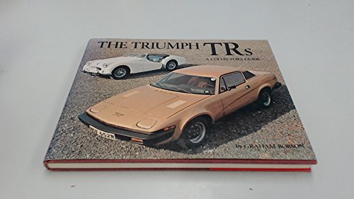 Stock image for The Triumph TRs: A Collector's Guide for sale by The Red Onion Bookshoppe