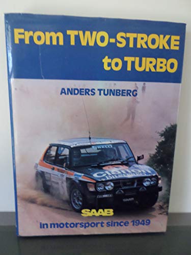 Beispielbild fr From Two-Stroke to Turbo: Saab in Motor Sports Since 1949 zum Verkauf von Wonder Book