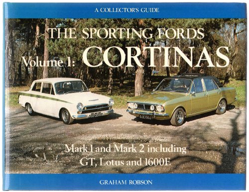 

The Sporting Fords Volume. 1: Cortinas Mark 1 and Mark 2 Including GT, Lotus and 1600E [signed] [first edition]